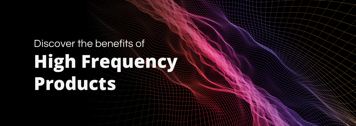 The Well Frequency - Discover the benefits of High Frequency Products